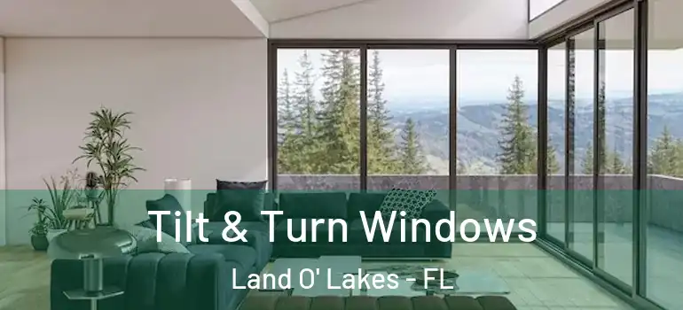  Tilt & Turn Windows Land O' Lakes - FL